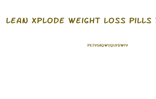 Lean Xplode Weight Loss Pills Reviews