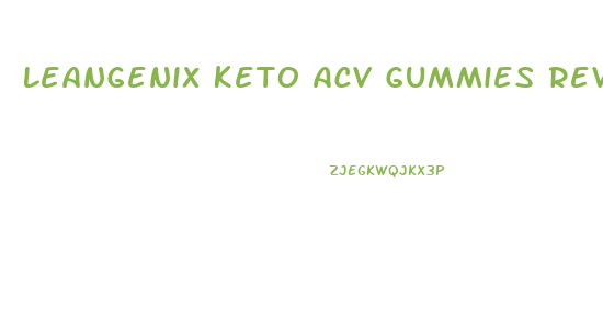 Leangenix Keto Acv Gummies Reviews