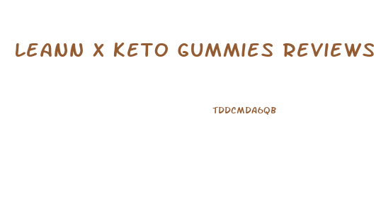 Leann X Keto Gummies Reviews