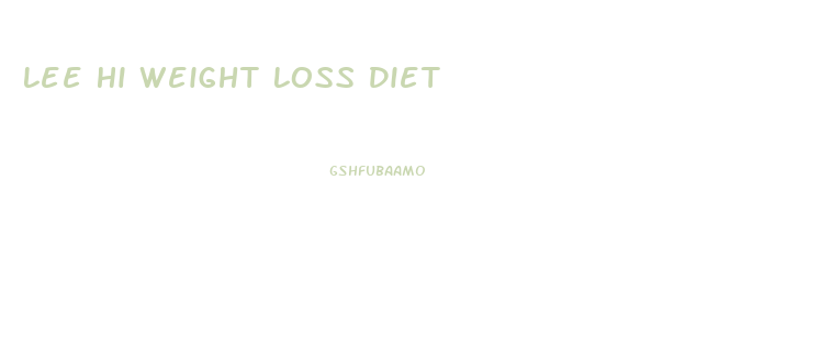 Lee Hi Weight Loss Diet