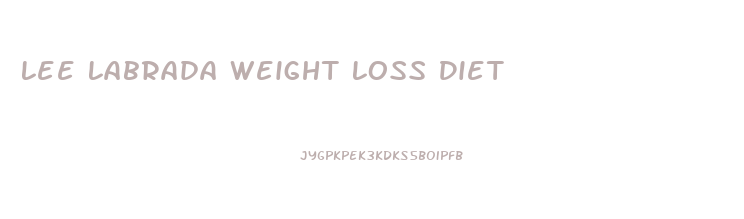 Lee Labrada Weight Loss Diet
