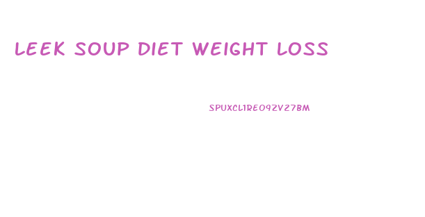 Leek Soup Diet Weight Loss