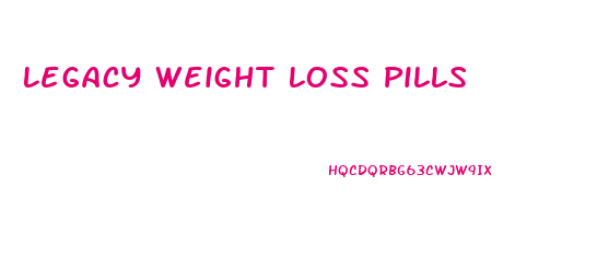 Legacy Weight Loss Pills