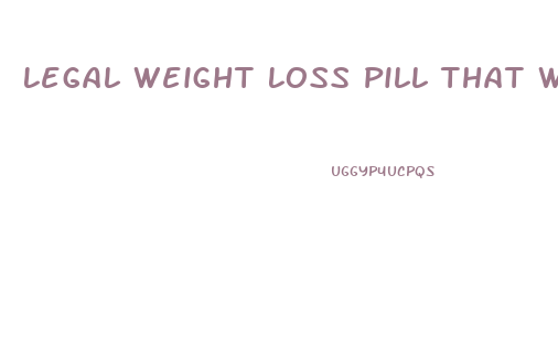 Legal Weight Loss Pill That Works