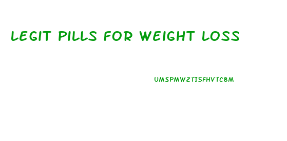 Legit Pills For Weight Loss