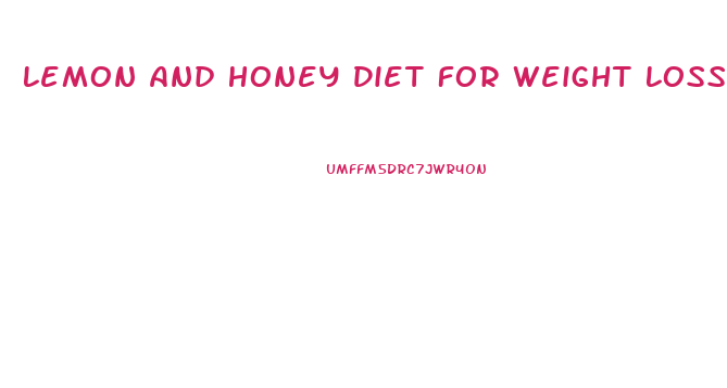 Lemon And Honey Diet For Weight Loss