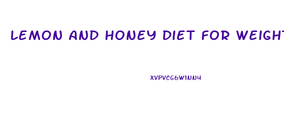 Lemon And Honey Diet For Weight Loss