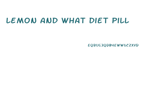 Lemon And What Diet Pill