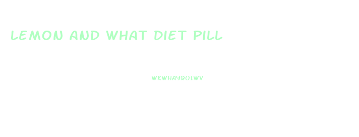 Lemon And What Diet Pill