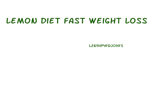 Lemon Diet Fast Weight Loss