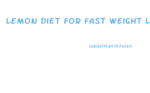 Lemon Diet For Fast Weight Loss