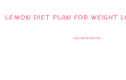 Lemon Diet Plan For Weight Loss