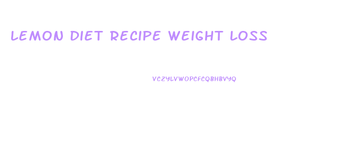 Lemon Diet Recipe Weight Loss