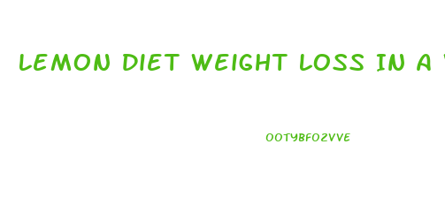 Lemon Diet Weight Loss In A Week