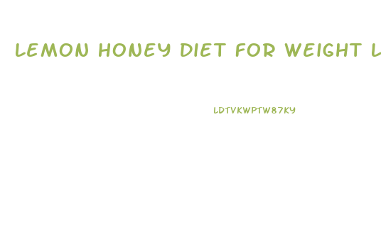 Lemon Honey Diet For Weight Loss