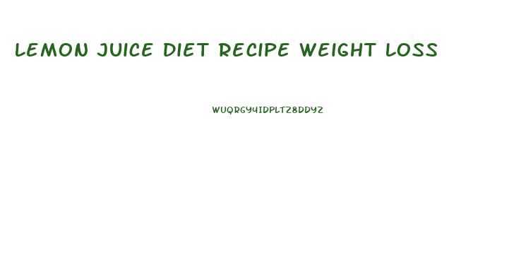 Lemon Juice Diet Recipe Weight Loss