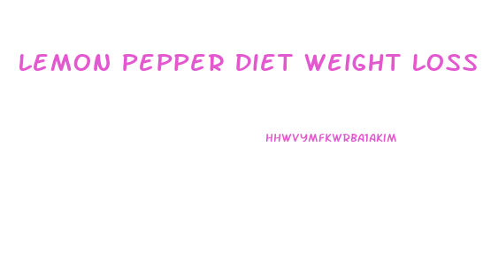 Lemon Pepper Diet Weight Loss