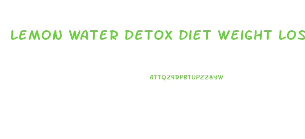 Lemon Water Detox Diet Weight Loss