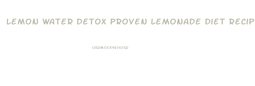Lemon Water Detox Proven Lemonade Diet Recipe For Weight Loss