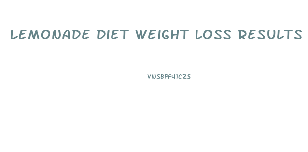 Lemonade Diet Weight Loss Results