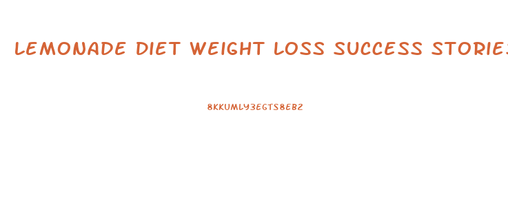 Lemonade Diet Weight Loss Success Stories