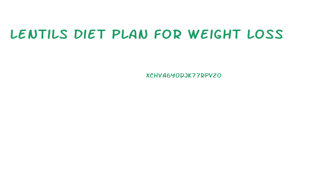 Lentils Diet Plan For Weight Loss