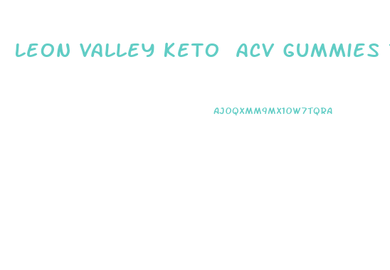 Leon Valley Keto Acv Gummies Reviews
