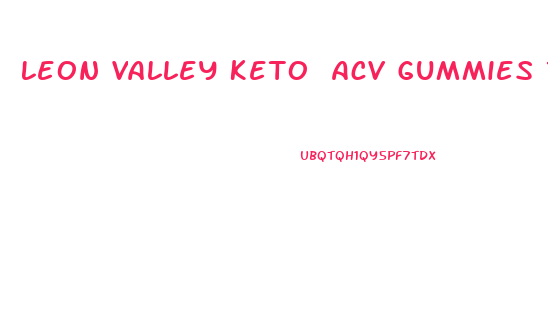 Leon Valley Keto Acv Gummies Reviews