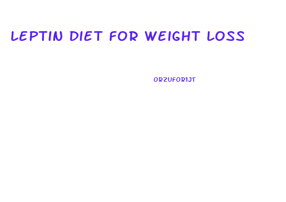 Leptin Diet For Weight Loss