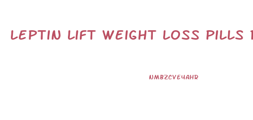 Leptin Lift Weight Loss Pills Reviews