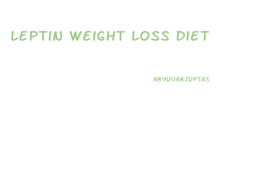 Leptin Weight Loss Diet
