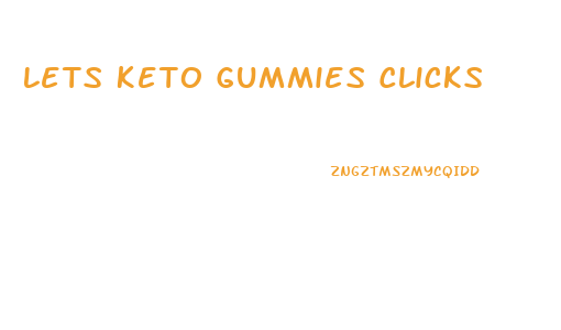 Lets Keto Gummies Clicks