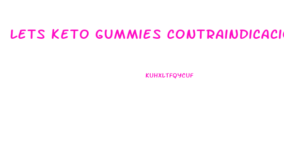 Lets Keto Gummies Contraindicaciones