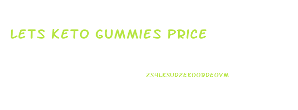 Lets Keto Gummies Price