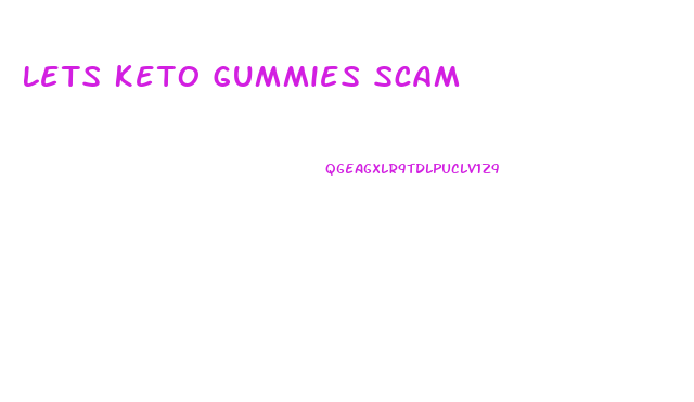 Lets Keto Gummies Scam