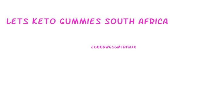 Lets Keto Gummies South Africa