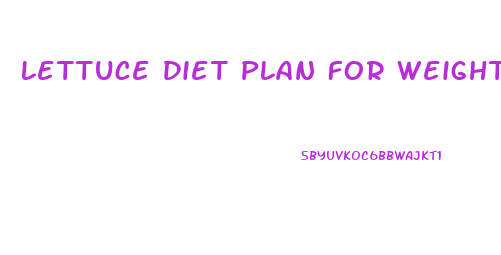 Lettuce Diet Plan For Weight Loss