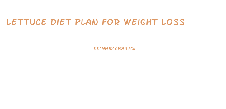 Lettuce Diet Plan For Weight Loss