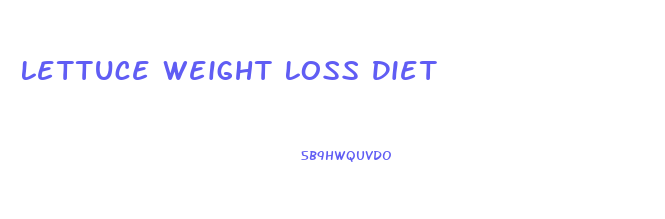 Lettuce Weight Loss Diet