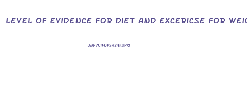 Level Of Evidence For Diet And Excericse For Weight Loss