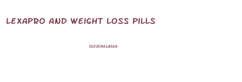Lexapro And Weight Loss Pills