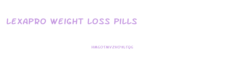 Lexapro Weight Loss Pills