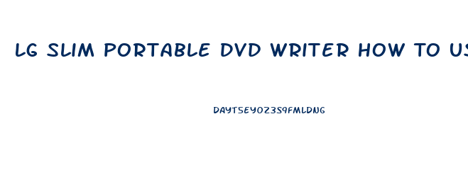 Lg Slim Portable Dvd Writer How To Use