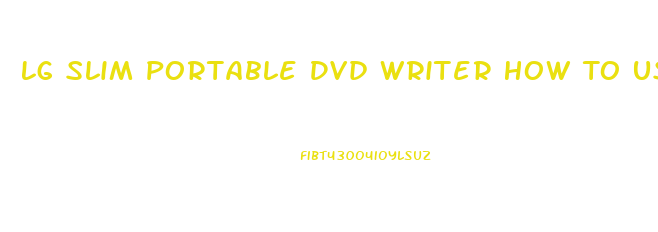 Lg Slim Portable Dvd Writer How To Use