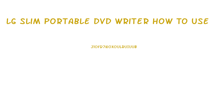 Lg Slim Portable Dvd Writer How To Use