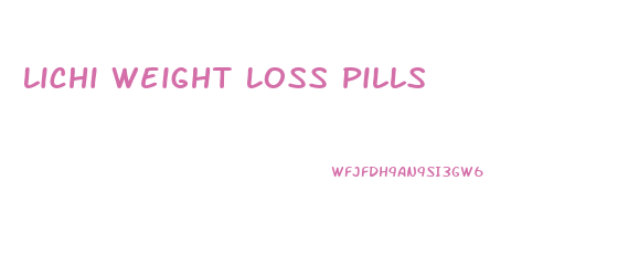 Lichi Weight Loss Pills