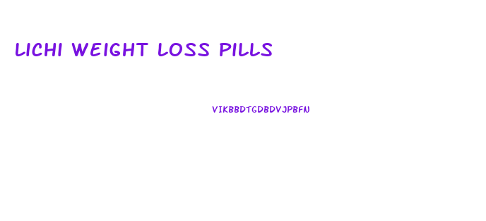 Lichi Weight Loss Pills