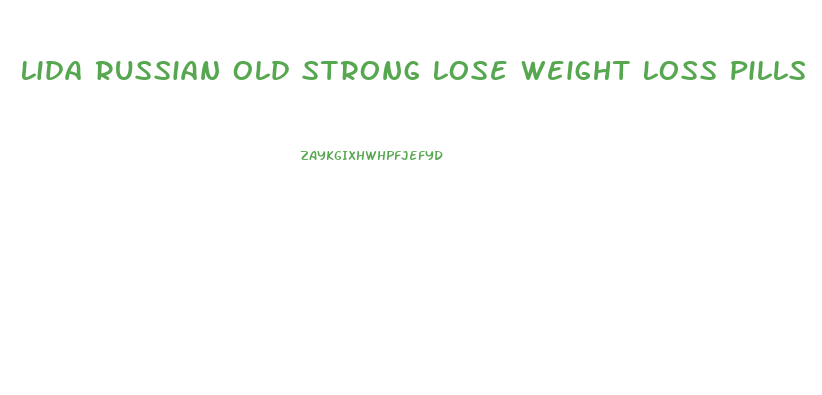 Lida Russian Old Strong Lose Weight Loss Pills