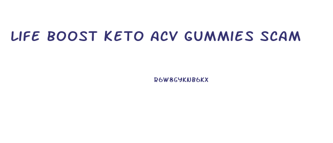 Life Boost Keto Acv Gummies Scam